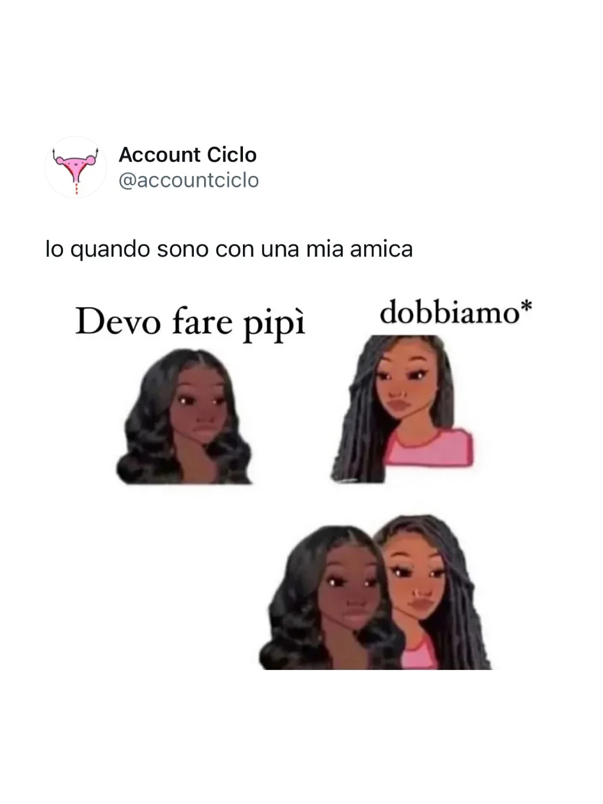 Photo by Sally Saccarola🩸 on February 19, 2026. May be a doodle of one or more people, braids and text that says 'Account Ciclo @accountciclo lo quando sono con una mia amica Devo fare pipì dobbiamo*'.