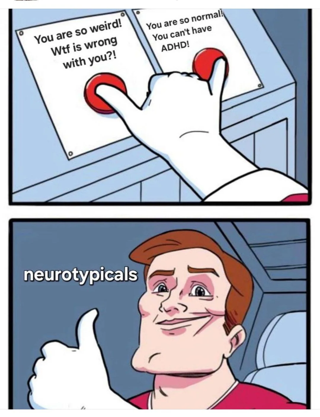 Photo by Official ADHD Memes on February 18, 2026. May be a meme of text that says 'You are so weird! Wtf is wrong with you?! You Youcan'thave You can't have are so normal! ADHD! neurotypicals'.