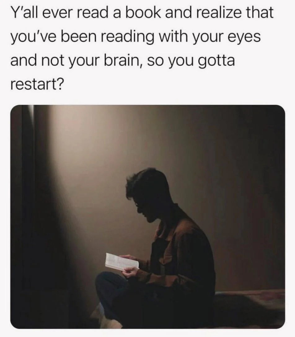 Photo by Official ADHD Memes on February 15, 2026. May be a meme of studying, book and text that says 'Y'all ever read a book and realize that you've been reading with your eyes and not your brain, so so you gotta restart?'.