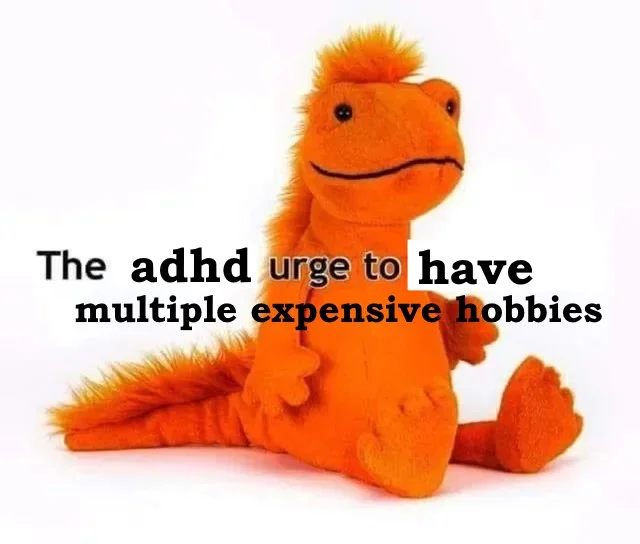 Photo by Official ADHD Memes on February 15, 2026. May be a meme of text that says 'The adhd urge to have multiple expensive hobbies'.