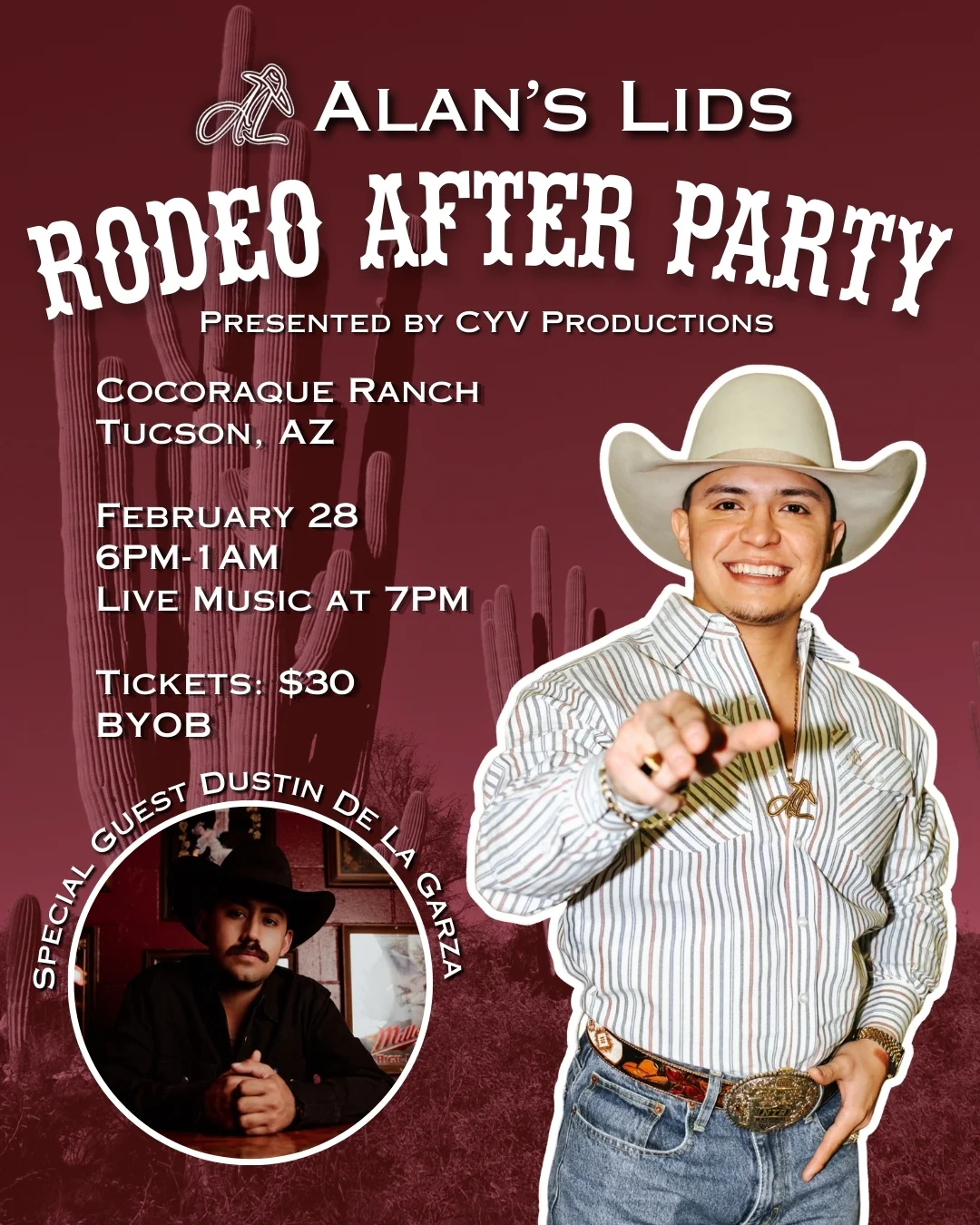 Photo shared by Alan’s Lids on February 18, 2026 tagging @kylegatesmusic, and @dustindelagarzamusic. May be an image of poster and text that says 'ALAN'S LIDS RODEO PRESENTED BY CYV PRODUCTIONS AFTER PARTY COCORAQUE RANCH TUCSON, AZ FEBRUARY 28 6PM-1 LIVE MUSIC AT 7PM TICKETS: $30 BYOB GUEST DUSTIN DE LA SPECIAL အ GARZA Mill မာတတသ်မာ 한한보학 ARUKI'.