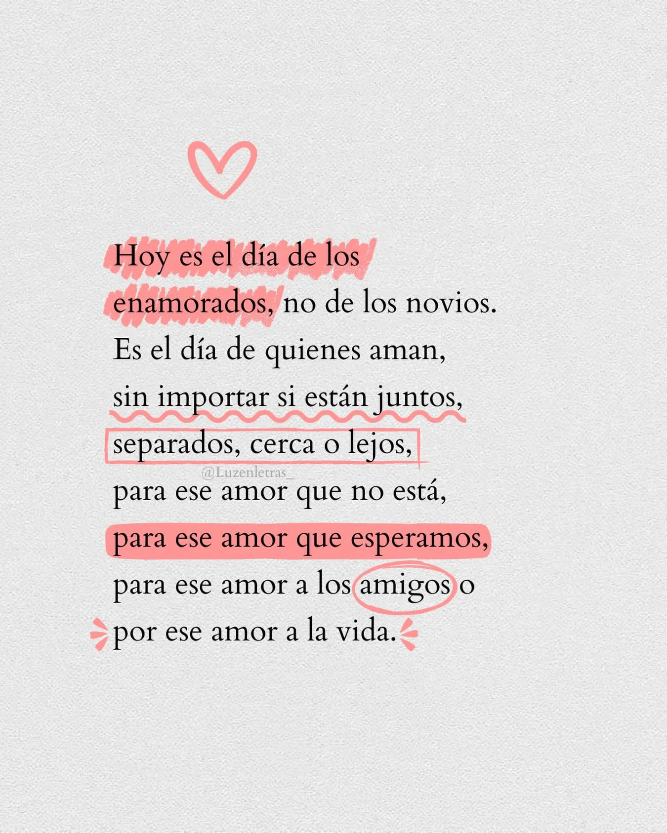 Photo shared by Luz en letras on February 14, 2026 tagging @luzenletras_. May be a doodle of poster and text that says 'Hoy es el día de los enamorados, no de los novios. Es el día de quienes aman, sin importar si están juntos, separados, cerca o lejos, @Luzenletras amor que no para está. para ese amor que esperamos, para ese amor a los amigos por ese amor a la vida.'.