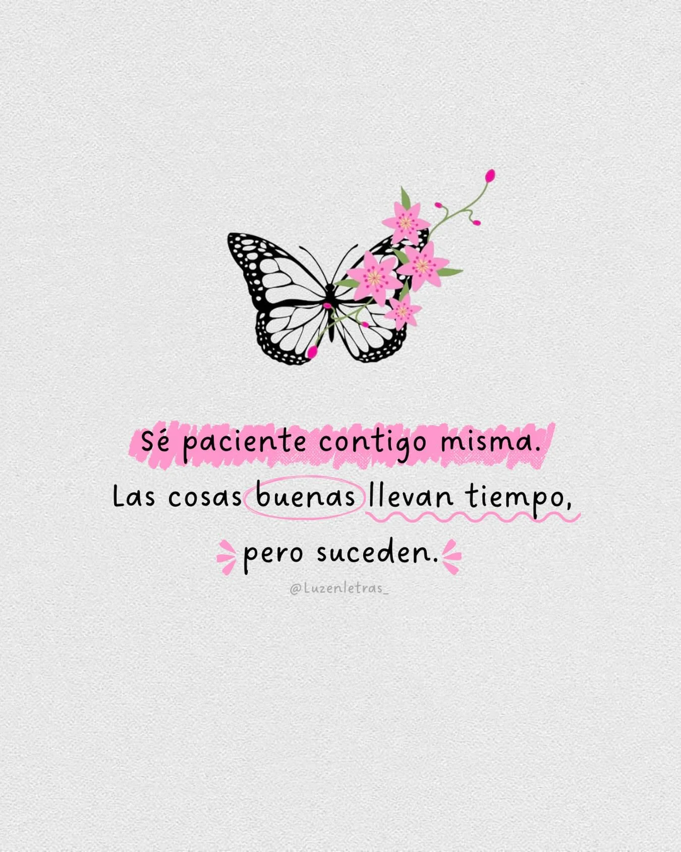 Photo shared by Luz en letras on February 24, 2026 tagging @luzenletras_. May be a doodle of text that says 'Sé paciente contigo misma. Las cosas cosasbuenasllevan buenas llevan tiempo >pero suceden. @ @Luzenletras_'.